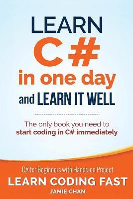 bokomslag Learn C# in One Day and Learn It Well: C# for Beginners with Hands-on Project