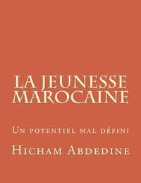 bokomslag La jeunesse marocaine: Un potentiel mal défini