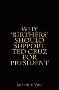 bokomslag Why "Birthers" Should Support Ted Cruz for President