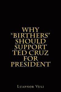 Why 'Birthers' Should Support Ted Cruz for President 1