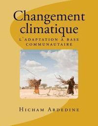 Hicham Abdedine - Changement climatique: l'adaptation à base communautaire, Häftad