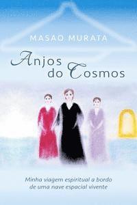 bokomslag Anjos do Cosmos: Minha viagem espiritual a bordo de uma nave espacial vivente