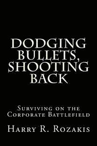 bokomslag Dodging Bullets, Shooting Back: Surviving on the Corporate Battlefield