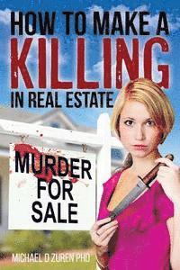 bokomslag How to Make a Killing in Real Estate: Murder for Sale