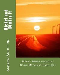 bokomslag Nickel and Diming It: Making Money recycling Scrap Metal and Cast Offs