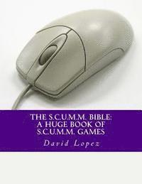 David D. Lopez - The S.C.U.M.M. Bible: A Huge Book of S.C.U.M.M. Games, Häftad