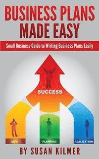 bokomslag Business Plans Made Easy: Small Business Guide to Writing Business Plans Easily