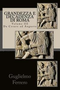 bokomslag Grandezza e Decadenza di Roma: Da Cesare ad Augusto