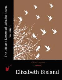 Elizabeth Bisland - The Life and Letters of Lafcadio Hearn, Volume 1, Häftad. Tillgänglighet: Lägg i varukorg