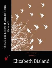 Elizabeth Bisland - The Life and Letters of Lafcadio Hearn, Volume 2, Häftad. Tillgänglighet: Lägg i varukorg