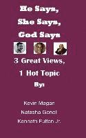 bokomslag He Says, She Says, God Says: 3 Great Views, 1 HOT Topic