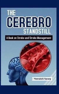 bokomslag The Cerebro Standstill: A Book on Stroke and Stroke Management