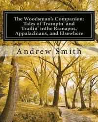 bokomslag The Woodsman's Companion: Tales of Trampin' and Trailin' in the Ramapos, Appalachians and Elsewhere