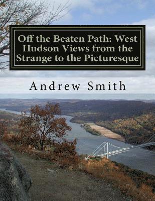 Off the Beaten Path: West Hudson Views From the Strange to the Picturesque 1