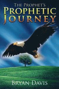 Bryan Davis - A Prophet's Prophetic Journey, Häftad