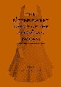 bokomslag The Bittersweet Taste of the American Dream: Entreprenuers Ahead of Their Time