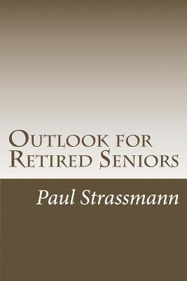 Paul A. Strassmann - Outlook for Retired Seniors: Dealing With Increasing Longevity, Häftad