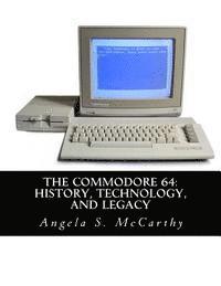 bokomslag The Commodore 64: History, Technology, and Legacy