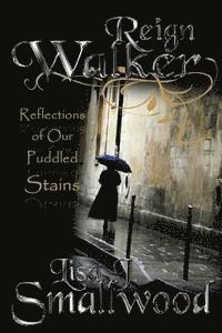 Lisa J. Smallwood - Reign Walker: Reflections of our puddled stains, Häftad