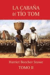 Harriet Beecher Stowe - La cabaña del tío Tom (Tomo 2), Häftad