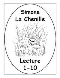 Simone La Chenille Livre de Lecture 1-10 1