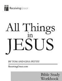 All Things in Jesus: Bible Sudy Workbook 1