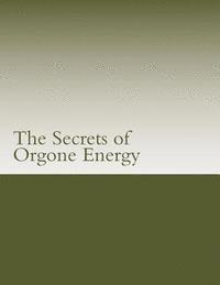 Dusty Sammartino - The Secrets of Orgone Energy, Häftad