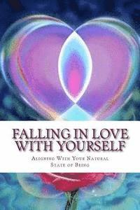 bokomslag Falling In Love With Yourself: Aligning With Your Natural State of Being