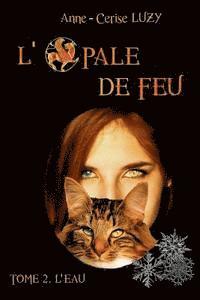 L'Opale de Feu: Tome 2: L'Eau 1