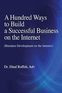 bokomslag A Hundred Ways to Make a Successful Business on the Internet: (Business Development on the Internet)