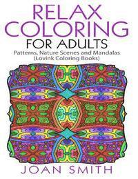 Lovink Coloring Books, Joan Smith - Relax Coloring For Adults: Patterns, Nature Scenes and Mandalas Lovink Coloring Books, Häftad