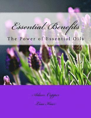 Lisa Kear, Adam Copper - Essential Benefits: The Power of Essential Oils, Häftad