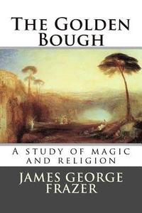 bokomslag The Golden Bough: A study of magic and religion