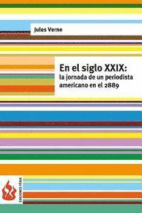 bokomslag En el siglo XXIX: la jornada de un periodista americano en el 2889: (low cost). Edición limitada