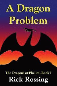 bokomslag A Dragon Problem: The Dragons of Phelios, Book I