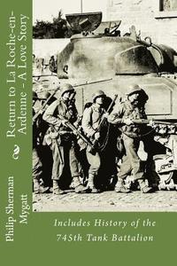 bokomslag Return to La Roche-En-Ardenne - A Love Story: Includes History of the 745th Tank Battalion
