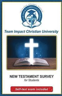 Jeff Van Wyk Ph. D., Team Impact Christian University - NEW TESTAMENT SURVEY for students, Häftad