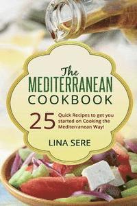 bokomslag The Mediterranean Cookbook: 25 Quick Recipes to get you started on Cooking the Mediterranean Way!