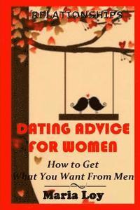 bokomslag Dating Advice for Women: How to Get the Guy with New Rules for Love Sex and Dating