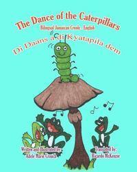 bokomslag The Dance of the Caterpillars Bilingual Jamaican Creole