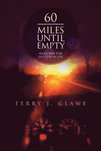 bokomslag 60 Miles Until Empty: Road Map for Success in Life