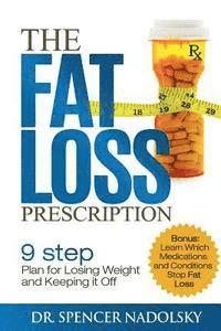bokomslag The Fat Loss Prescription: : The Nine-Step Plan to Losing Weight and Keeping It Off