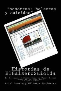 bokomslag Historias de El Balsero Suicida: El Surrealismo Subterráneo de Fidel Castro, Bomba en el Cine Yara y otros relatos