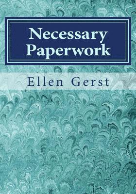 Necessary Paperwork: A Guide To The Details of Your Life 1