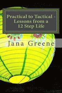 bokomslag Practical to Tactical -Lessons from a 12 Step Life: Making them Matter in your Walk with Christ