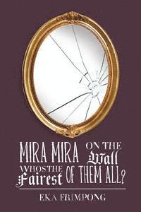 Mira Mira on the Wall, Who's the Fairest of Them All? 1