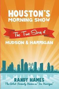 bokomslag Houston's Morning Show: The True Story of Hudson & Harrigan