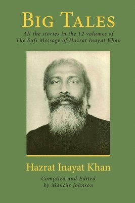 bokomslag Big Tales: All the stories in the 12 volumes of The Sufi Message of Hazrat Inayat Khan