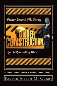 bokomslag Under Construction: : God is rebuilding Men