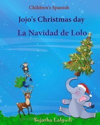 bokomslag Children's Spanish: Jojo's Christmas day. La Navidad de Lolo (Christmas book): Children's Picture book English-Spanish (Bilingual Edition)
